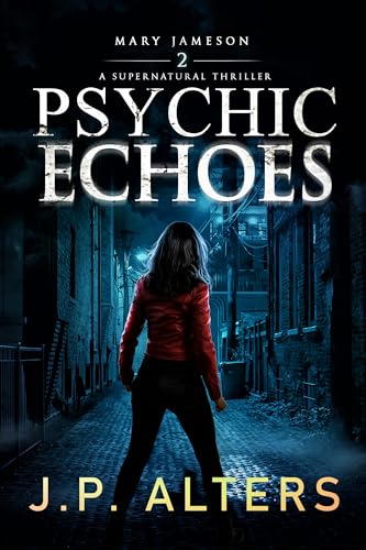 Psychic Echoes: Mary Jameson Book 2: A Supernatural Thriller (Psychic Voices: Book 1 in the Mary Jameson Supernatural Thriller Series)