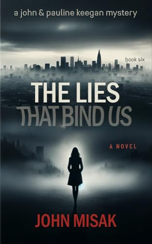 The Lies That Bind Us: (Book 7 in the John Keegan Mystery Series)